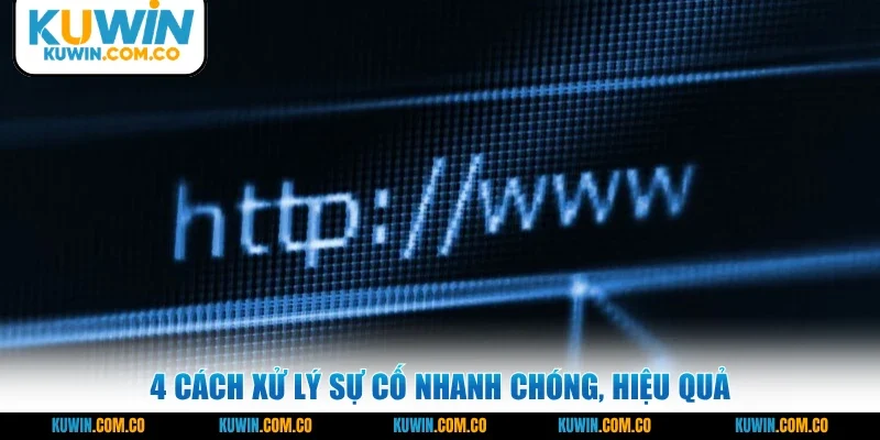 4 cách xử lý sự cố nhanh chóng, hiệu quả