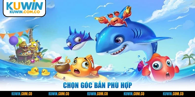 Chọn góc bắn phù hợp