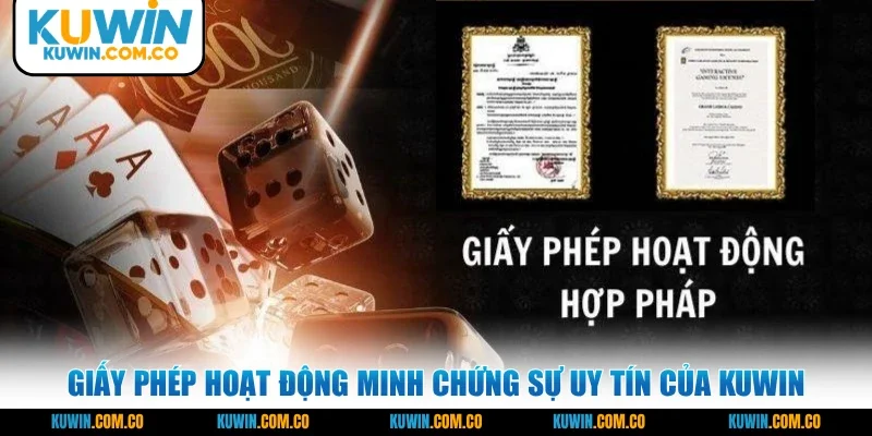 Giấy phép hoạt động minh chứng sự uy tín của KUWIN