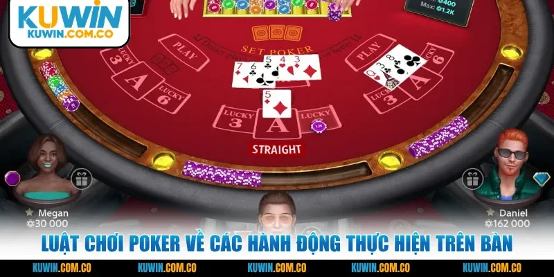 Luật chơi Poker về các hành động thực hiện trên bàn