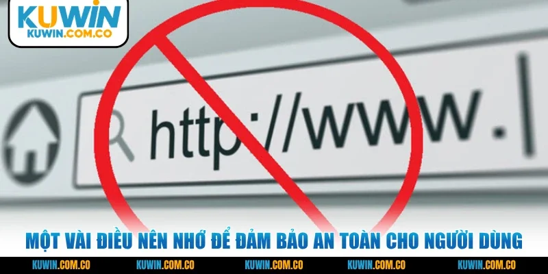 Một vài điều nên nhớ để đảm bảo an toàn cho người dùng