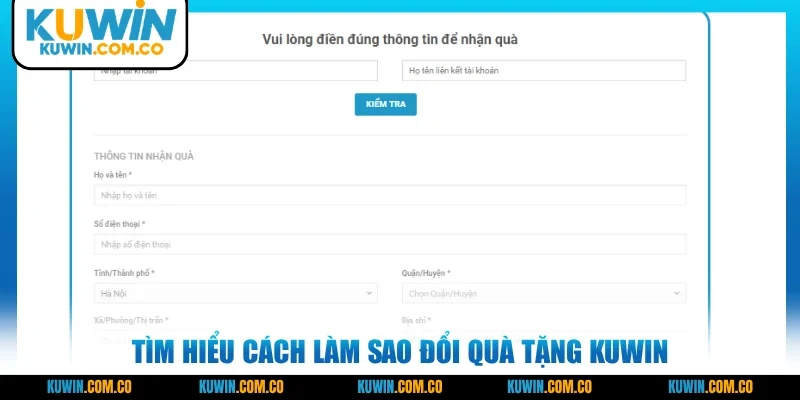 Tìm hiểu cách làm sao đổi quà tặng KUWIN