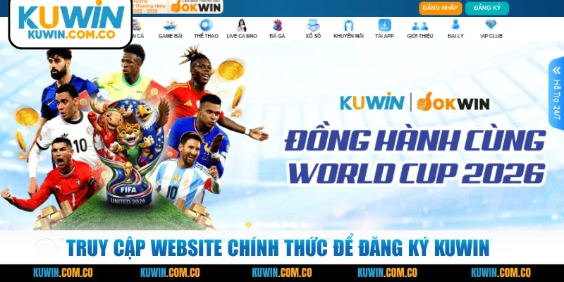 Truy cập website chính thức để đăng ký KUWIN